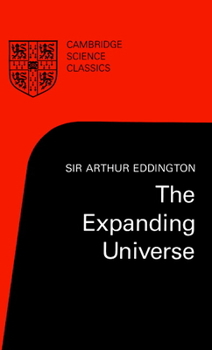 The Expanding Universe (Cambridge Science Classics) - Book  of the Cambridge Science Classics