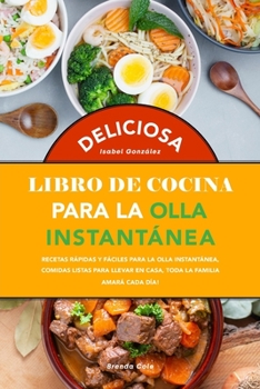 Paperback Deliciosa Libro de Cocina Saludable Para la Olla Instant?nea: Recetas r?pidas y f?ciles para la olla instant?nea, Comidas listas para llevar en casa, [Spanish] Book