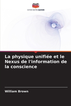 Paperback La physique unifiée et le Nexus de l'information de la conscience [French] Book