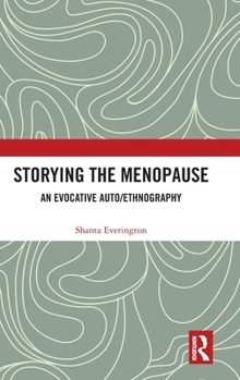 Hardcover Storying the Menopause: An Evocative Auto/Ethnography Book