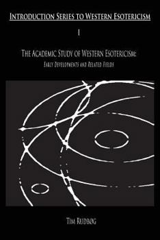 Paperback The Academic Study of Western Esotericism: Early Developments and Related Fields Book