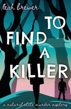 To Find a Killer (A Natural State Murder Mystery)