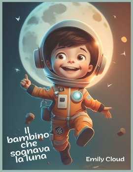 Paperback Il Bambino che Sognava la Luna: Libri illustrati per bambini [Italian] Book