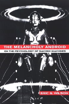 Paperback The Melancholy Android: On the Psychology of Sacred Machines Book