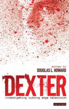 Dexter : Investigating Cutting Edge Television - Book  of the Investigating Cult TV
