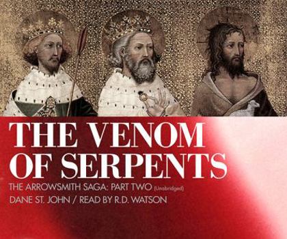 The Venom of Serpents: The Arrowsmith Saga, Part Two