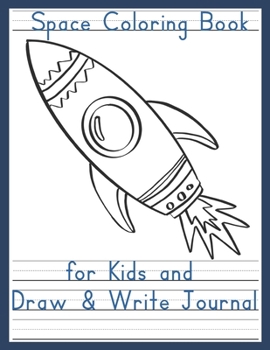 Paperback Space Coloring Book for Kids and Draw & Write Journal: Handwriting Papers 5/8 inch ruled with Drawing Space Book