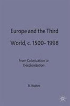 Paperback Europe and the Third World: From Colonisation to Decolonisation C. 1500-1998 Book