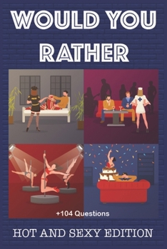 Paperback Would Your Rather?: adult games for couples naughty Funny Hot and Sexy Games for couples and adults Book