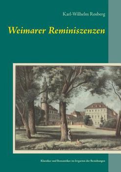 Paperback Weimarer Reminiszenzen: Klassiker und Romantiker im Irrgarten der Beziehungen [German] Book