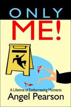 Paperback Only Me!: A Lifetime of Embarrassing Moments Book