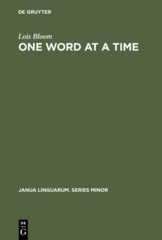 Hardcover One Word at a Time: The Use of Single Word Utterances Before Syntax Book
