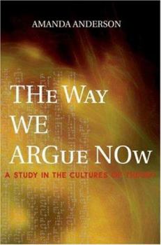 Paperback The Way We Argue Now: A Study in the Cultures of Theory Book