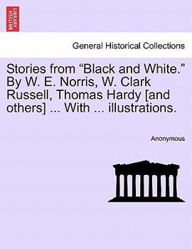 Paperback Stories from "Black and White." by W. E. Norris, W. Clark Russell, Thomas Hardy [And Others] ... with ... Illustrations. Book