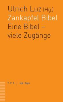 Paperback Zankapfel Bibel: Eine Bibel - Viele Zugange. Ein Theologisches Gesprach [German] Book