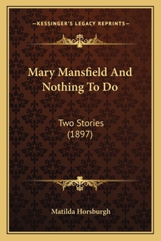 Paperback Mary Mansfield And Nothing To Do: Two Stories (1897) Book
