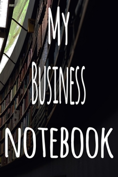 Paperback My Business Notebook: The perfect gift for the student in your life - unique record keeper! Book