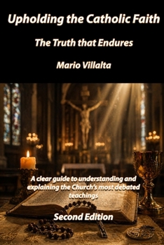Upholding the Catholic Faith: The Truth that Endures