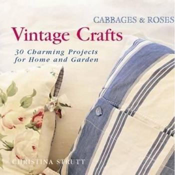 Hardcover Vintage Crafts: 30 Charming Projects for Home and Garden. Christina Strutt Book