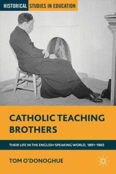 Hardcover Catholic Teaching Brothers: Their Life in the English-Speaking World, 1891-1965 Book