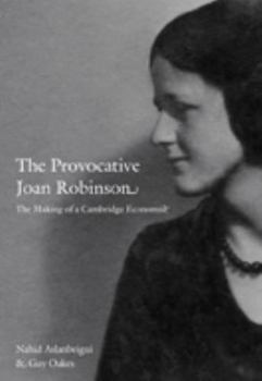 Paperback The Provocative Joan Robinson: The Making of a Cambridge Economist Book