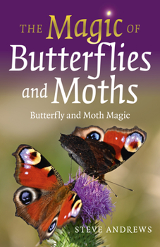 Paperback The Magic of Butterflies and Moths: Butterfly and Moth Magic Book