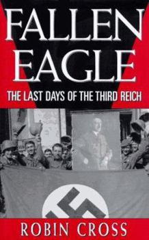 Hardcover Fallen Eagle: The Last Days of the Third Reich Book
