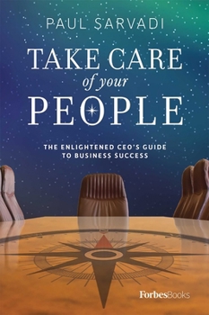 Hardcover Take Care of Your People: The Enlightened CEO's Guide to Business Success Book