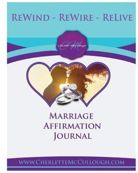 Paperback ReWind, ReWire, ReLive Affirmations for your Marriage: Affirmations for your Marriage Book