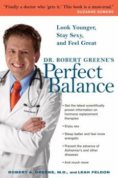 Paperback Dr. Robert Greene's Perfect Balance: Look Younger, Stay Sexy, and Feel Great Book