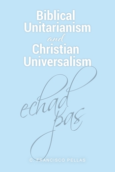 Paperback Biblical Unitarianism and Christian Universalism Book