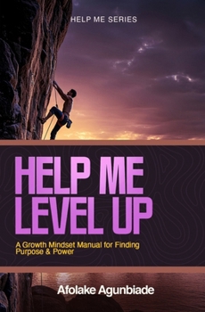 Paperback Help Me Level Up: A Growth Mindset Manual for Finding Purpose and Power Book