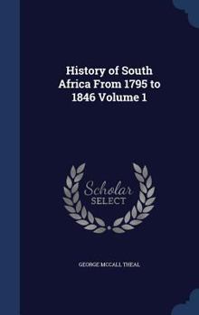 Hardcover History of South Africa From 1795 to 1846 Volume 1 Book