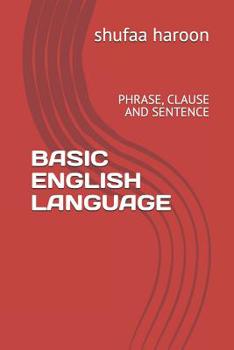 Paperback Basic English Language: Phrase, Clause and Sentence Book