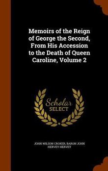 Hardcover Memoirs of the Reign of George the Second, from His Accession to the Death of Queen Caroline, Volume 2 Book