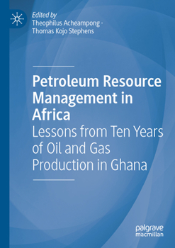 Paperback Petroleum Resource Management in Africa: Lessons from Ten Years of Oil and Gas Production in Ghana Book