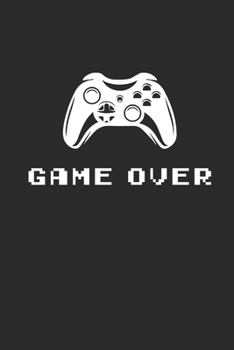 GAME OVER: Notebook Gamer Planer Notizbuch Gaming Journal 6x9 liniert