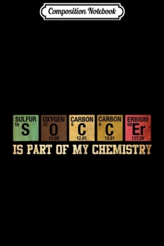 Composition Notebook: Is Part Of My Chemistry Funny Science Soccer Student Journal/Notebook Blank Lined Ruled 6x9 100 Pages