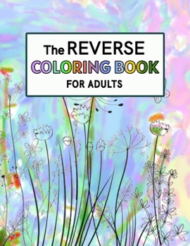 Paperback Reverse Coloring Book for Adults: Reverse Coloring Book For Anxiety Relief and Mindful Relaxation Book
