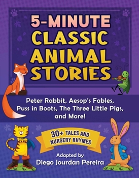 Hardcover 5-Minute Classic Animal Stories: 30+ Tales and Nursery Rhymes--Peter Rabbit, Aesop's Fables, Puss in Boots, the Three Little Pigs, and More! Book