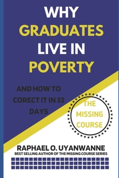 Paperback WHY GRADUATES LIVE IN POVERTY (and how to correct it in 33 days) Book