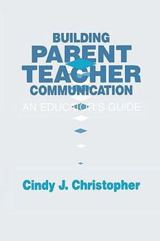 Paperback Building Parent-Teacher Communication: An Educator's Guide Book