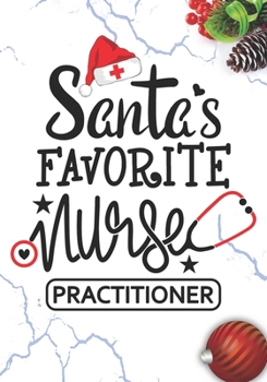 Paperback Santa's Favorite Nurse practitioner: Blank Lined Journal Notebook for All advanced practice registered nurse NP, Future Nurse Practitioner, Retired mi Book