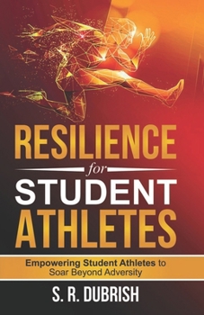 Paperback Resilience for Student Athletes: Empowering Student Athletes to Soar Beyond Adversity Book