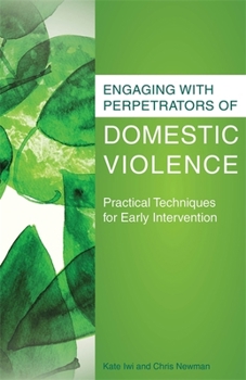 Paperback Engaging with Perpetrators of Domestic Violence: Practical Techniques for Early Intervention Book