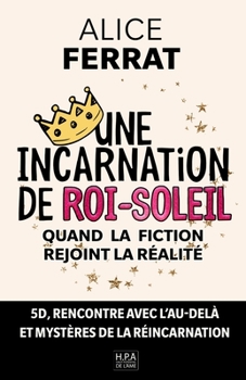 Paperback Une Incarnation de Roi-Soleil: Ou quand la fiction rejoint la r?alit? [French] Book