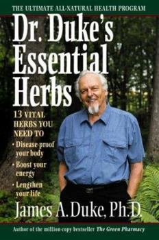 Paperback Dr. Duke's Essential Herbs: 13 Vital Herbs You Need To: Disease Proof Your Body * Boost Your Energy * Lengthen Your Life Book