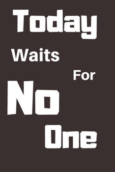 Paperback Today Waits For No One: Blank Lined Journal Book