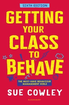 Paperback Getting Your Class to Behave: The Must-Have Behaviour Management Bible Book