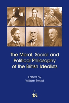 Hardcover Moral, Social and Political Philosophy of the British Idealists Book